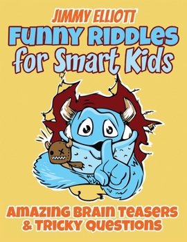 Hardcover Funny Riddles for Smart Kids - Funny Riddles, Amazing Brain Teasers and Tricky Questions: Riddles And Brain Teasers Families Will Love - Difficult Rid Book