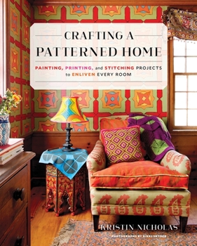 Hardcover Crafting a Patterned Home: Painting, Printing, and Stitching Projects to Enliven Every Room Book