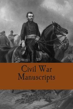 Civil War Manuscripts: A Guide to Collections in the Manuscript Division of the Library of Congress