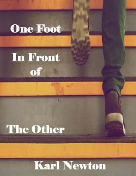 Paperback One Foot in Front of the Other: A Self-Help Guide for Addiction to Recovery, and other Healthy Lifestyle tips Book