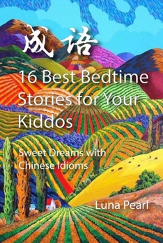 16 Best Bedtime Stories for Your Kiddos: Sweet Dreams with Chinese Idioms