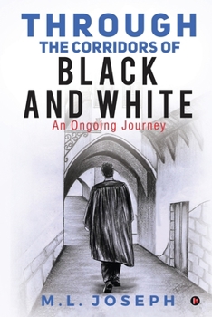 Paperback Through the Corridors of Black and White: An Ongoing Journey Book