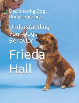 Paperback Understanding Your Dogs Behavior: Deciphering Dog Body Language Book