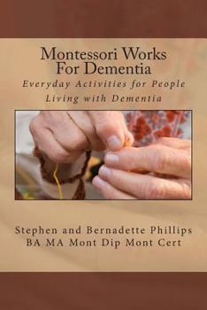 Paperback Montessori Works For Dementia: Everyday Activities for People Living with Dementia Book