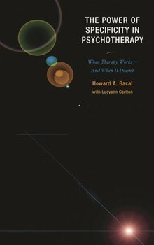 Paperback The Power of Specificity in Psychotherapy: When Therapy Works-And When It Doesn't Book