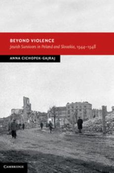 Hardcover Beyond Violence: Jewish Survivors in Poland and Slovakia, 1944-48 Book