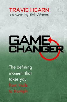 Game Changer: The Defining Moment That Takes You from Trials to Triumph