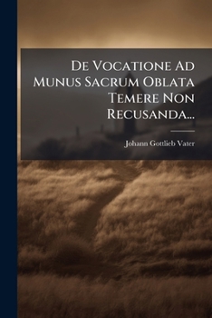Paperback De Vocatione Ad Munus Sacrum Oblata Temere Non Recusanda... [Latin] Book