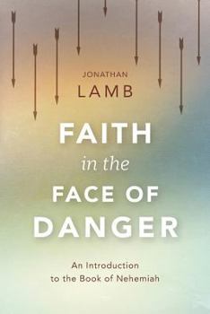 Paperback Faith in the Face of Danger: An Introduction to the Book of Nehemiah Book