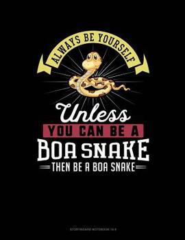Paperback Always Be Yourself Unless You Can Be a Boa Snake Then Be a Boa Snake: 6 Columns Columnar Pad Book
