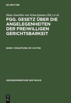 FGG. Gesetz uber die Angelegenheiten der freiwilligen Gerichtsbarkeit: Band 1: Einleitung; Articles 1-34 FGG