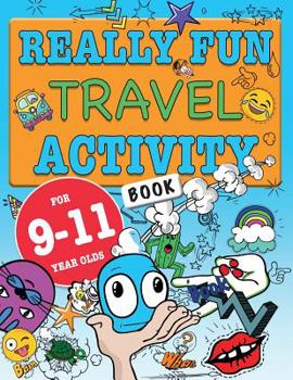 Paperback Really Fun Travel Activity Book For 9-11 Year Olds: Fun & educational activity book for nine to eleven year old children Book