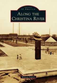 Along the Christina River - Book  of the Images of America: Delaware