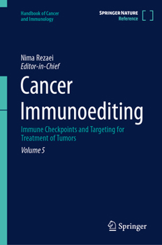 Cancer Immunoediting: Immune Checkpoints and Targeting for Treatment of Tumors (Handbook of Cancer and Immunology, 5)