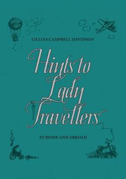 Hardcover Hints to Lady Travellers: At Home and Abroad (Royal Geographic Society) Book