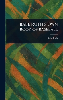 Hardcover BABE RUTH'S Own Book of Baseball Book