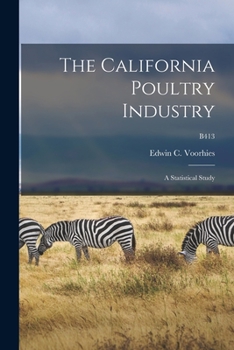 Paperback The California Poultry Industry: a Statistical Study; B413 Book