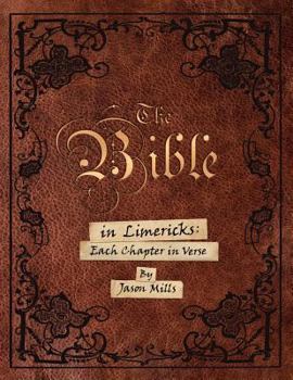 Paperback The Bible in Limericks: Each Chapter in Verse Book