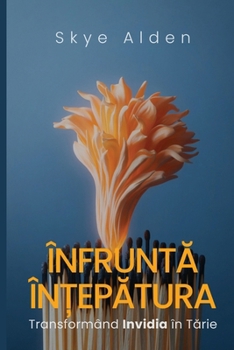 Înfrunta În?epatura: Transformând Invidia în Tarie (Romanian Edition)