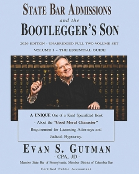 Paperback STATE BAR ADMISSIONS and the BOOTLEGGER'S SON - 2026 Edition - VOLUME 1 - THE ESSENTIAL GUIDE Book