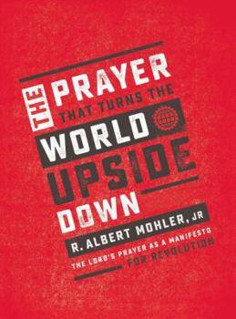 Hardcover The Prayer That Turns the World Upside Down: The Lord's Prayer as a Manifesto for Revolution Book
