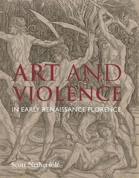 Hardcover Art and Violence in Early Renaissance Florence Book