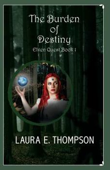 Paperback The Burden of Destiny: Elven Quest: Book 1 Book
