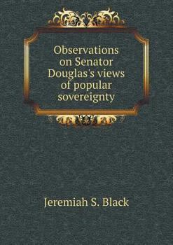 Paperback Observations on Senator Douglas's views of popular sovereignty Book