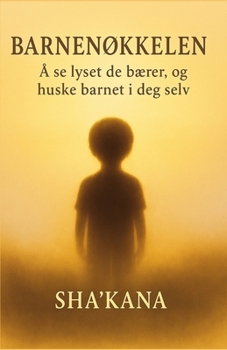 Paperback Barnenøkkelen: Å se lyset de bører, og huske barnet i deg selv [Norwegian_Bokmal] Book