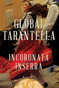 Paperback Global Tarantella: Reinventing Southern Italian Folk Music and Dances Book