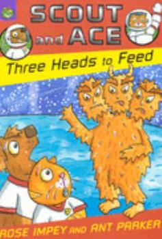 Paperback Three Heads to Feed (Scout & Ace) Book