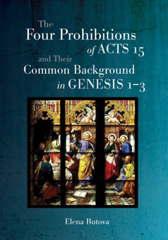 Hardcover The Four Prohibitions of Acts 15 and Their Common Background in Genesis 1-3 Book