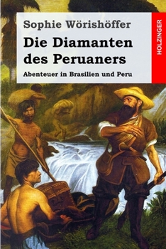 Paperback Die Diamanten des Peruaners: Abenteuer in Brasilien und Peru [German] Book