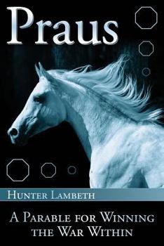 Paperback Praus: A Parable for Winning the War Within Book