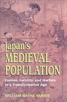 Paperback Japan's Medieval Population: Famine, Fertility, and Warfare in a Transformative Age Book