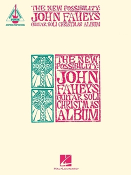 Paperback The New Possibility: John Fahey's Guitar Soli Christmas Album - Guitar Transcriptions with Notes & Tab Book
