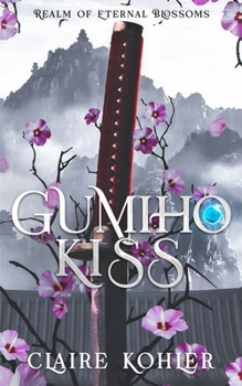 Gumiho Kiss: A Korean Fantasy Romance (Realm of Eternal Blossoms)
