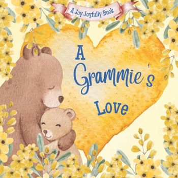 Paperback A Grammie's Love!: A Rhyming Picture Book for Children and Grandparents. Book