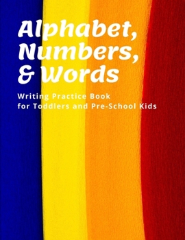 Paperback Alphabet, Numbers, and Words Writing Practice Book for Toddlers and Pre-School Kids, 8.5 x 11 Book