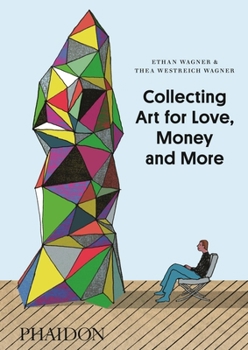 Hardcover Collecting Art for Love, Money and More Book