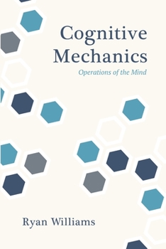 Paperback Cognitive Mechanics: Operations of the Mind Book