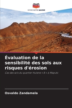 Évaluation de la sensibilité des sols aux risques d'érosion: Cas des sols du quartier Hulene « B » à Maputo (French Edition)