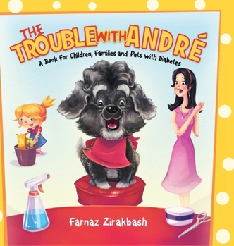The Trouble with Andr?: A book for children, families and pets with diabetes