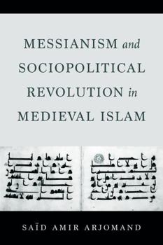 Hardcover Messianism and Sociopolitical Revolution in Medieval Islam Book