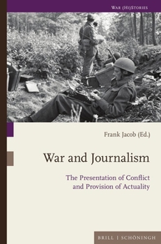 War and Journalism: The Presentation of Conflict and Provision of Actuality