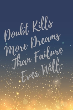 Paperback Doubt Kills, More Dreams, Than Failure, Ever Will.: Super Boss & Girl Boss Inspirational Quotes Journal & Notebook (Boss Appreciation Gifts) Book