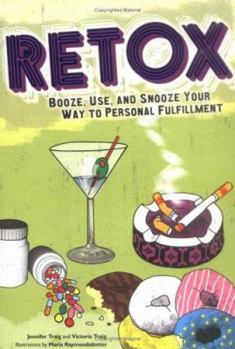Paperback Retox: Booze, Use, and Snooze Your Way to Personal Fulfillment Book