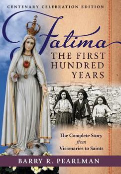 Hardcover Fatima, the First Hundred Years: The Complete Story from Visionaries to Saints Book