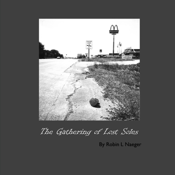 Paperback The Gathering of Lost Soles: It's Shoes... See? Book