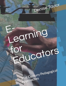 Paperback E-Learning for Educators: 21st Century Pedagogical Approaches Book